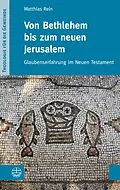 E-Book (epub) Von Bethlehem bis zum neuen Jerusalem von Matthias Rein
