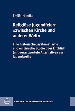 E-Book (pdf) Religiöse Jugendfeiern »zwischen Kirche und anderer Welt von Emilia Handke