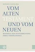 E-Book (pdf) Vom Alten Testament und vom Neuen von Notger Slenczka