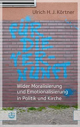 E-Book (epub) Für die Vernunft von Ulrich H. J Körtner