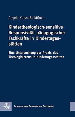 E-Book (pdf) Kindertheologisch-sensitive Responsivität pädagogischer Fachkräfte in Kindertagesstätten von Angela Kunze-Beiküfner