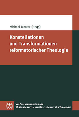 Kartonierter Einband Konstellationen und Transformationen reformatorischer Theologie von 