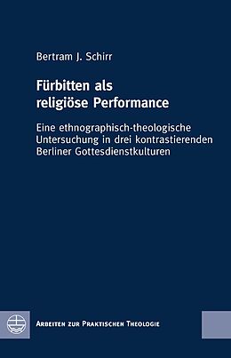 E-Book (pdf) Fürbitten als religiöse Performance von Bertram J. Schirr