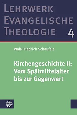 E-Book (pdf) Kirchengeschichte II: Vom Spätmittelalter bis zur Gegenwart von Wolf-Friedrich Schäufele