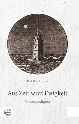 E-Book (epub) Aus Zeit wird Ewigkeit von Rudolf Bultmann