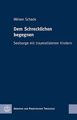 E-Book (epub) Dem Schrecklichen begegnen von Miriam Schade