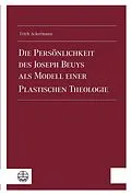 E-Book (pdf) Die Persönlichkeit des Joseph Beuys als Modell einer Plastischen Theologie von Erich Ackermann