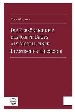 E-Book (epub) Die Persönlichkeit des Joseph Beuys als Modell einer Plastischen Theologie von Erich Ackermann