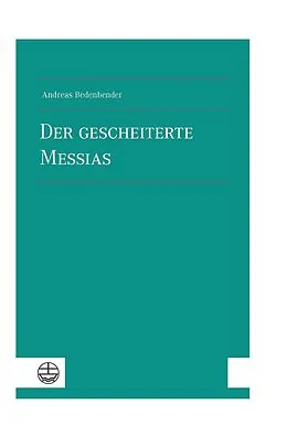 E-Book (epub) Der gescheiterte Messias von Andreas Bedenbender