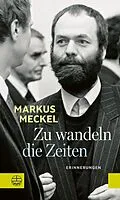 E-Book (epub) Zu wandeln die Zeiten von Markus Meckel
