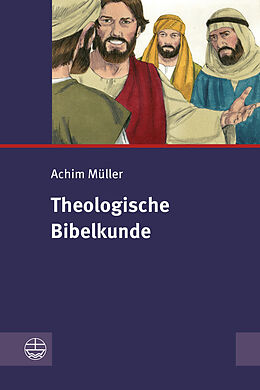 Kartonierter Einband Theologische Bibelkunde von Achim Müller