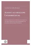 E-Book (pdf) Auszeit als heilsame Unterbrechung von Franziska Lisa Grießer-Birnmeyer