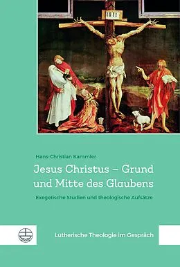 E-Book (pdf) Jesus Christus  Grund und Mitte des Glaubens von Hans-Christian Kammler