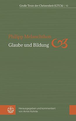 Kartonierter Einband Glaube und Bildung von Philipp Melanchthon