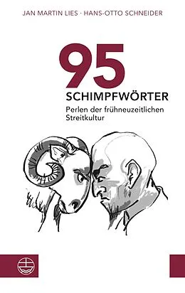 E-Book (pdf) 95 Schimpfwörter. Perlen der frühneuzeitlichen Streitkultur von Jan Martin Lies, Hans-Otto Schneider