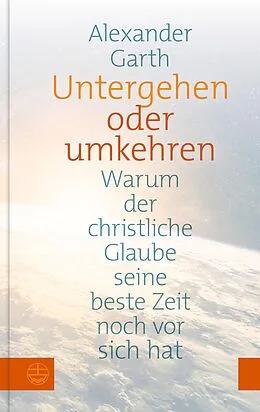 E-Book (epub) Untergehen oder Umkehren von Alexander Garth