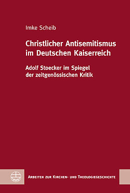 Fester Einband Christlicher Antisemitismus im Deutschen Kaiserreich von Imke Scheib