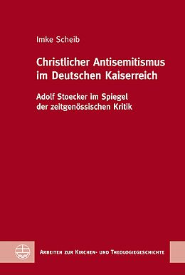 E-Book (pdf) Christlicher Antisemitismus im Deutschen Kaiserreich von Imke Scheib