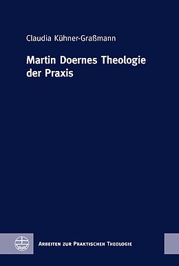 Fester Einband Martin Doernes Theologie der Praxis von Claudia Kühner-Graßmann