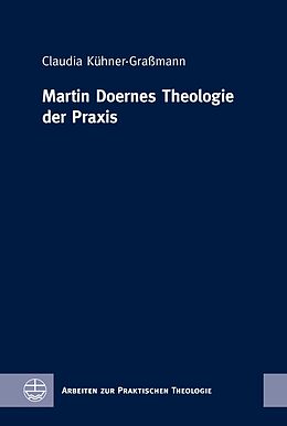 E-Book (pdf) Martin Doernes Theologie der Praxis von Claudia Kühner-Graßmann