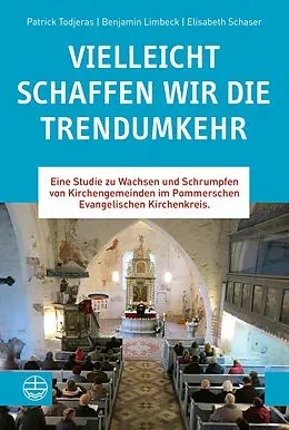 E-Book (pdf) Vielleicht schaffen wir die Trendumkehr von Patrick Todjeras, Benjamin Limbeck, Elisabeth Schaser