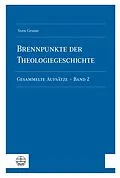 E-Book (pdf) Brennpunkte der Theologiegeschichte von Sven Grosse