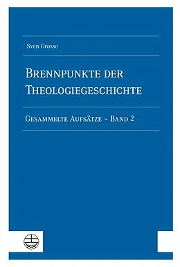 E-Book (pdf) Brennpunkte der Theologiegeschichte von Sven Grosse