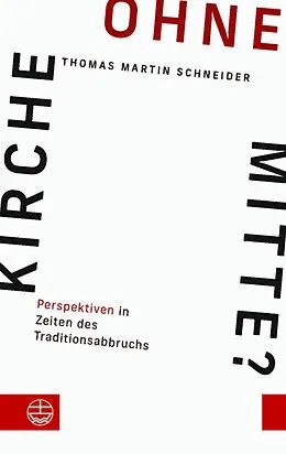 E-Book (pdf) Kirche ohne Mitte? von Thomas Martin Schneider