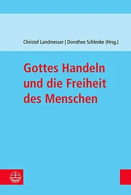 E-Book (pdf) Gottes Handeln und die Freiheit des Menschen von Christof Landmesser