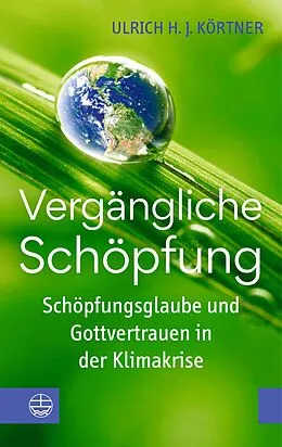 E-Book (pdf) Vergängliche Schöpfung von Ulrich H. J. Körtner