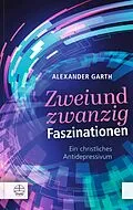 E-Book (epub) Zweiundzwanzig Faszinationen von Alexander Garth