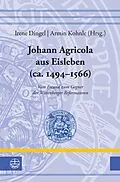 E-Book (pdf) Johann Agricola aus Eisleben (ca. 14941566) von 