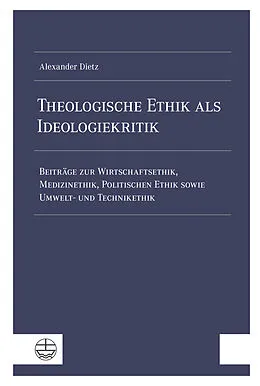 E-Book (pdf) Theologische Ethik als Ideologiekritik von Alexander Dietz