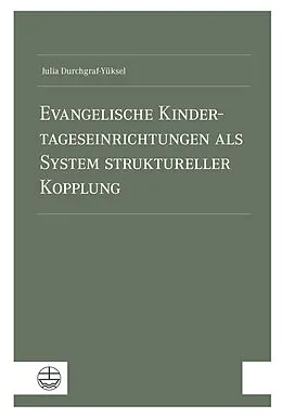 E-Book (pdf) Evangelische Kindertageseinrichtungen als System struktureller Kopplung von Julia Durchgraf-Yüksel