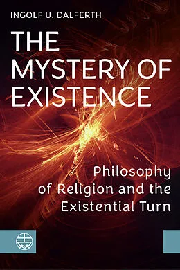 E-Book (pdf) The Mystery of Existence von Ingolf U. Dalferth