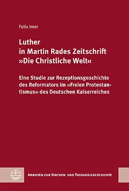E-Book (pdf) Luther in Martin Rades Zeitschrift »Die Christliche Welt« von Felix Imer