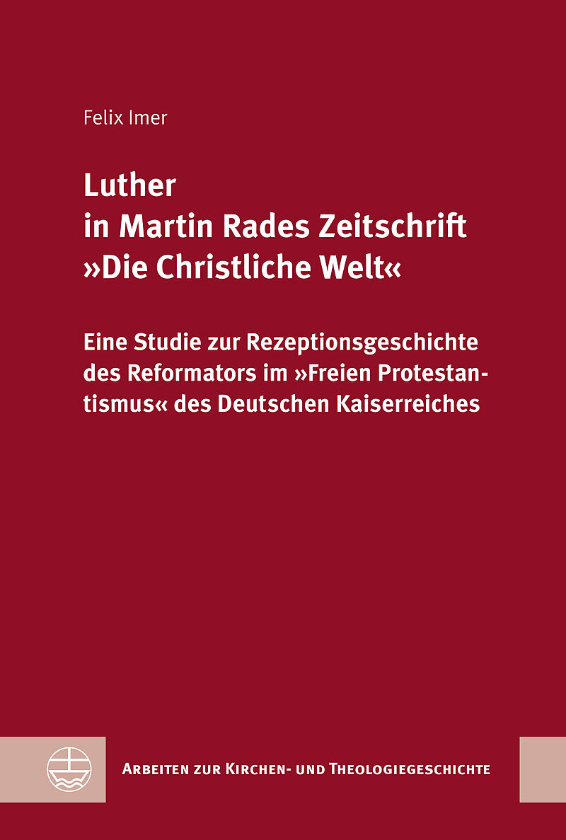 Luther in Martin Rades Zeitschrift »Die Christliche Welt«
