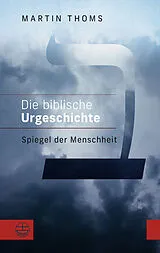 Kartonierter Einband Die biblische Urgeschichte von Martin Thoms