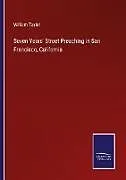 Kartonierter Einband Seven Years' Street Preaching in San Francisco, California von William Taylor