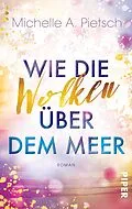 E-Book (epub) Wie die Wolken über dem Meer von Michelle A. Pietsch