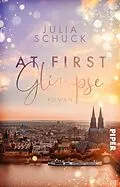 E-Book (epub) At First Glimpse von Julia Schuck