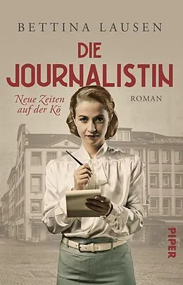 E-Book (epub) Neue Zeiten auf der Kö - Die Journalistin von Bettina Lausen
