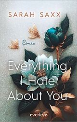 E-Book (epub) Everything I Hate About You von Sarah Saxx