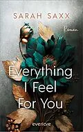 E-Book (epub) Everything I Feel For You von Sarah Saxx