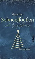 E-Book (epub) Mata Hari - Schneeflocken sind Engelsküsse von Eva-Maria Bast
