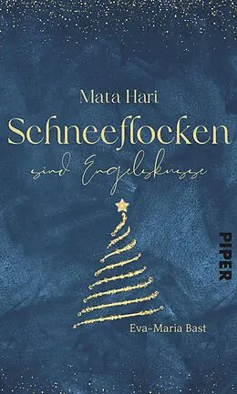 E-Book (epub) Mata Hari - Schneeflocken sind Engelsküsse von Eva-Maria Bast