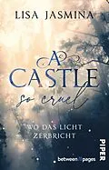 E-Book (epub) A Castle so cruel - Wo das Licht zerbricht von Lisa Jasmina