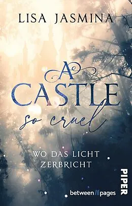 E-Book (epub) A Castle so cruel - Wo das Licht zerbricht von Lisa Jasmina