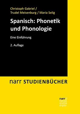 E-Book (pdf) Spanisch: Phonetik und Phonologie von Christoph Gabriel, Trudel Meisenburg, Maria Selig