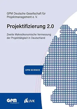 E-Book (epub) Projektifizierung 2.0 von GPM Deutsche Gesellschaft für Projektmanagement e. V.